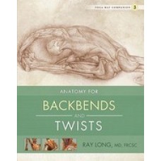Anatomy for Backbends and Twists (Paperback) by Ray Long